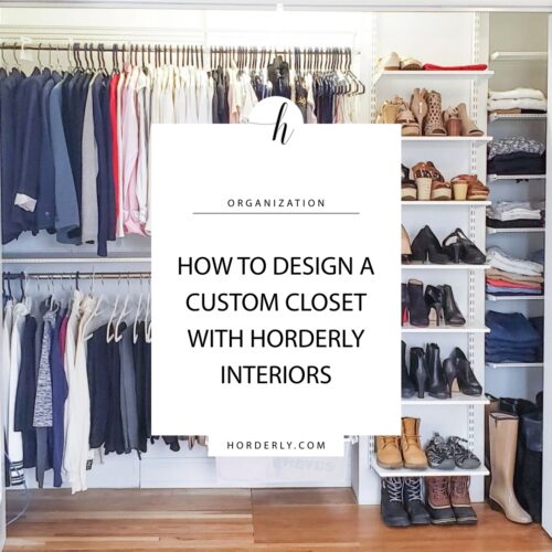 How to Design a Custom Closet with Horderly Interiors - Horderly